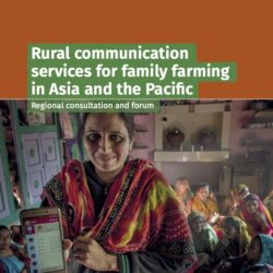 Rural communication services for family farming in Asia and the Pacific: Regional consultation and forum
